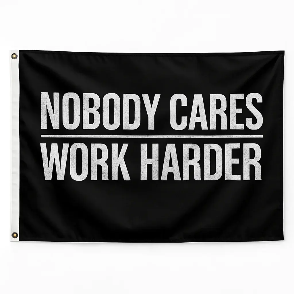 Drapeau "Nobody Cares, Work Hard"